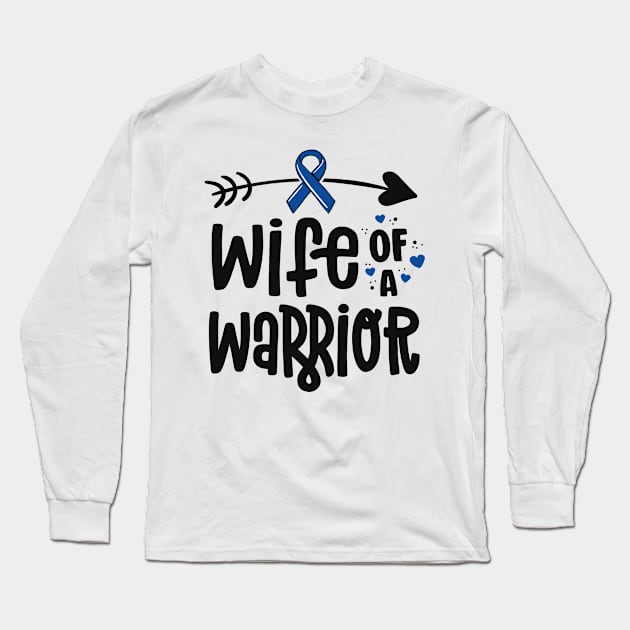 Wife Of A Warrior Blue Ribbon Family Colon Cancer Awareness Long Sleeve T-Shirt by 14thFloorApparel